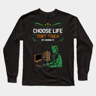 Choose life don't touch my gaming pc re:color 06 Long Sleeve T-Shirt